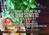 Il Cibo Sentito Workshop del 7 Settembre 2017